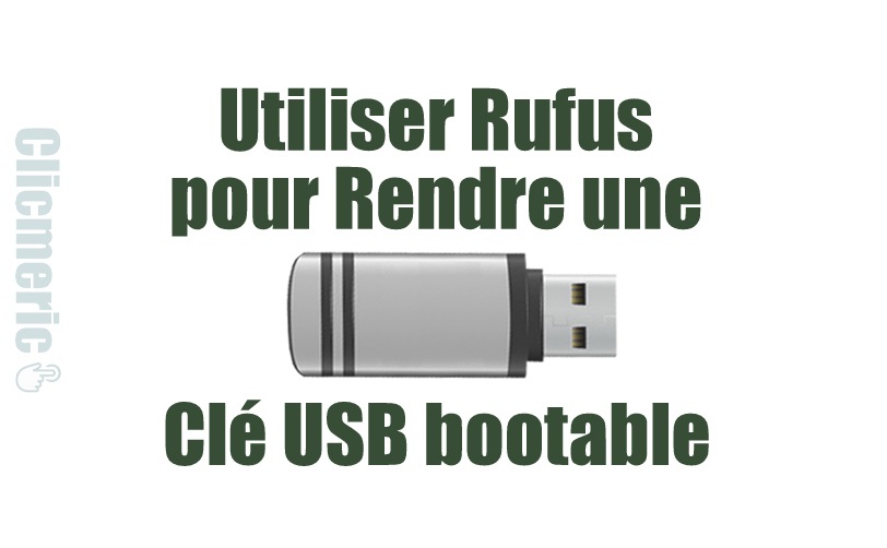 Rendre une Clé USB bootable avec Rufus sur Windows
