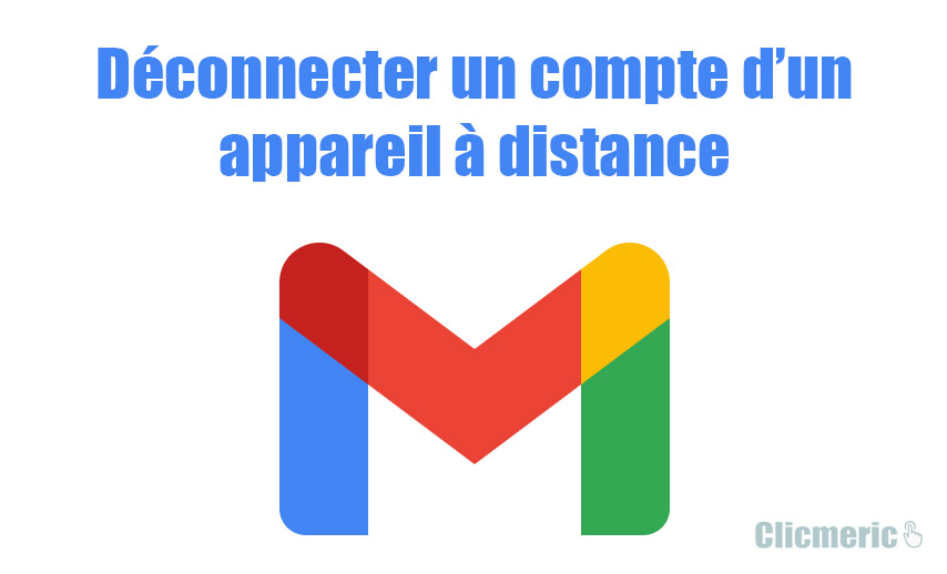 Déconnecter un compte Gmail à distance
